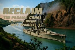 Reclaim the Panama Canal — and Nullify Illegal 1977 Treaties