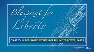 Class 4: Debunking Excuses for Unlimited Power, Part 2