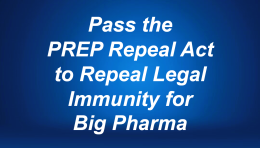 Repeal Legal Immunity for Big Pharma with H.R. 4388, the PREP Repeal Act