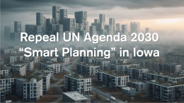 Support HF 2148: Repeal Agenda 2030 “Smart Planning” in Iowa