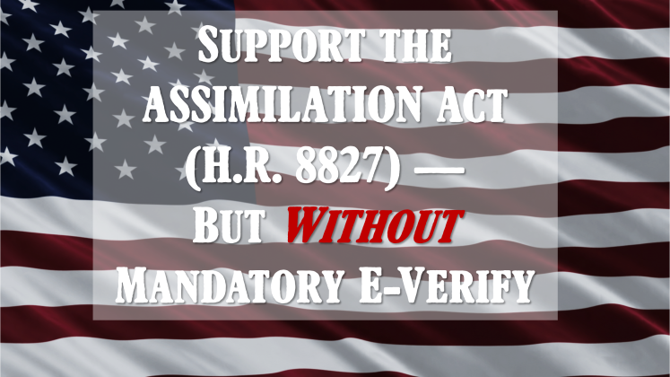 Support the ASSIMILATION Act (H.R. 8827) — But Without Mandatory E-Verify