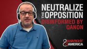 Neutralize the Opposition | QAnon’s Disinformation