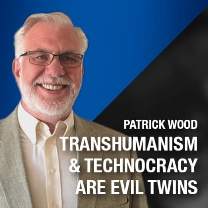 Transhumanism & Technocracy are Evil Twins, Says Expert Pat Wood