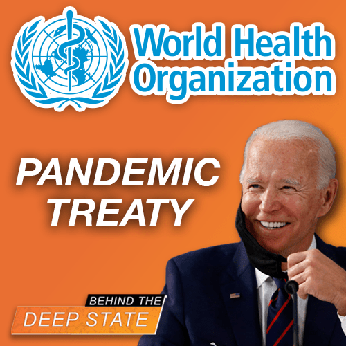 Biden & UN WHO “Pandemic Treaty” Will Crush US Sovereignty