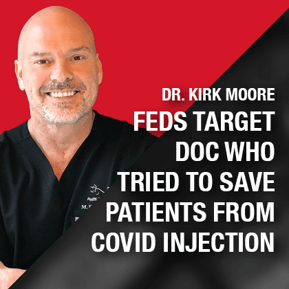 Feds Target Doc Who Tried to Save Patients From Covid Injection