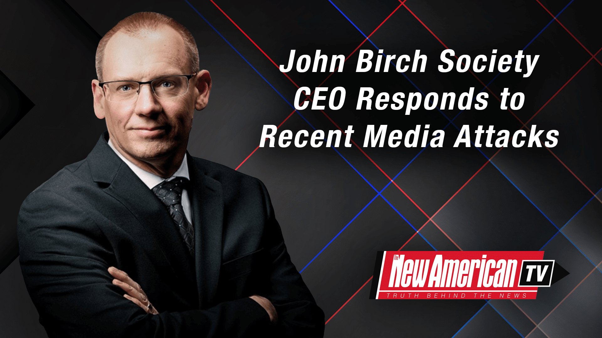 John Birch Society CEO Responds to Recent Media Attacks The New American