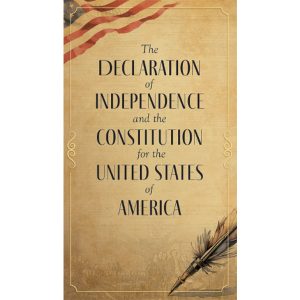 The Declaration of Independence and the Constitution for the United States of America