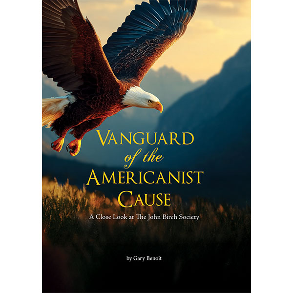Vanguard of the Americanist Cause: A Close Look at The John Birch Society