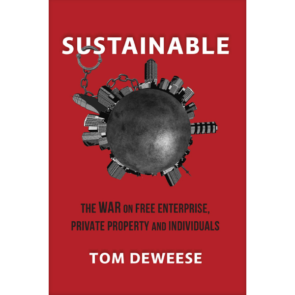 Sustainable: The War on Free Enterprise, Private Property and Individuals