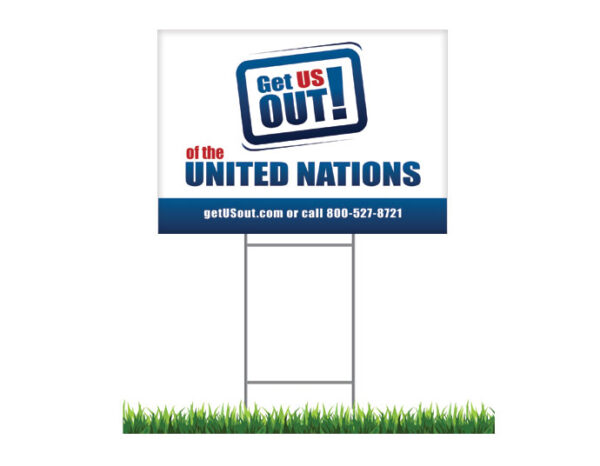 GET US OUT! OF THE UN Yard Sign-0