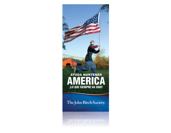 DOWNLOAD - Ayuda Mantener America Lo Que Siempre Ha Sido! (Help Keep America What it was Intended to Be! JBS Promo Pamphlet in Spanish) - PDF