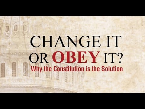 Change It or Obey It? — Why the Constitution is the Solution (2016)